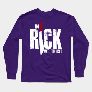 In Rick We Trust Long Sleeve T-Shirt